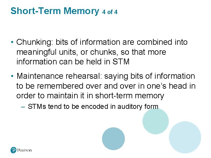 Short-Term Memory 4 of 4 • Chunking: bits of information are combined into meaningful