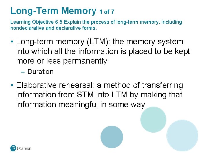 Long-Term Memory 1 of 7 Learning Objective 6. 5 Explain the process of long-term