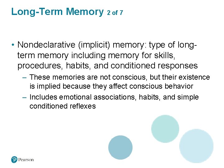 Long-Term Memory 2 of 7 • Nondeclarative (implicit) memory: type of longterm memory including