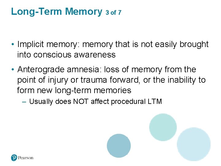 Long-Term Memory 3 of 7 • Implicit memory: memory that is not easily brought