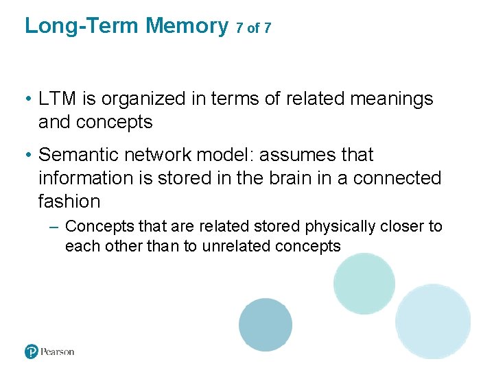 Long-Term Memory 7 of 7 • LTM is organized in terms of related meanings