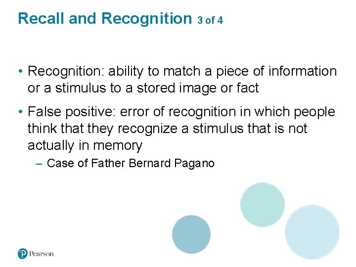 Recall and Recognition 3 of 4 • Recognition: ability to match a piece of