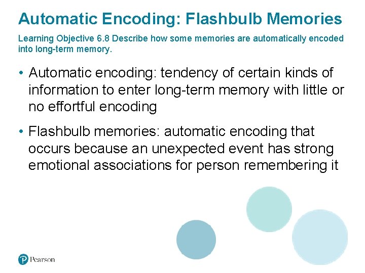Automatic Encoding: Flashbulb Memories Learning Objective 6. 8 Describe how some memories are automatically