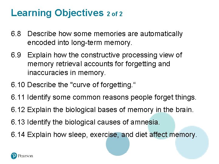 Learning Objectives 2 of 2 6. 8 Describe how some memories are automatically encoded