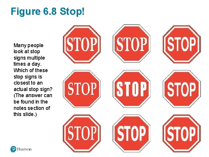 Figure 6. 8 Stop! Many people look at stop signs multiple times a day.