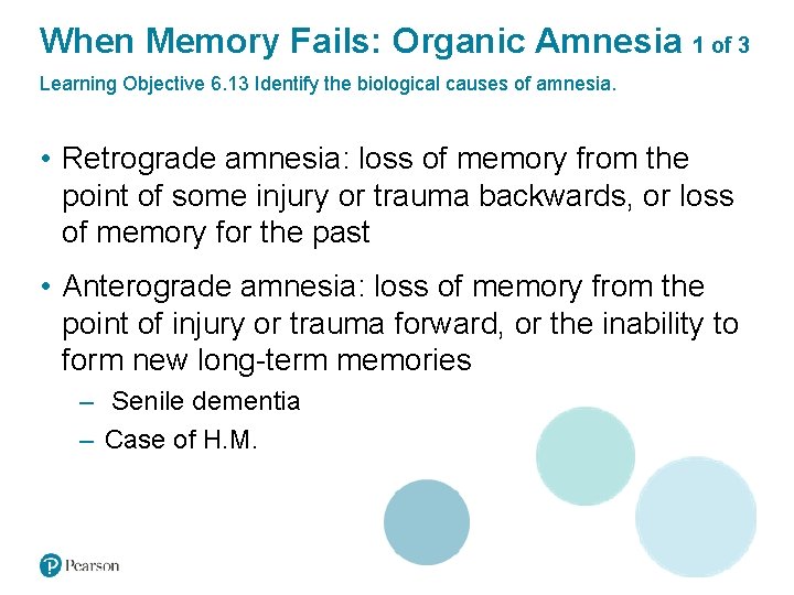 When Memory Fails: Organic Amnesia 1 of 3 Learning Objective 6. 13 Identify the