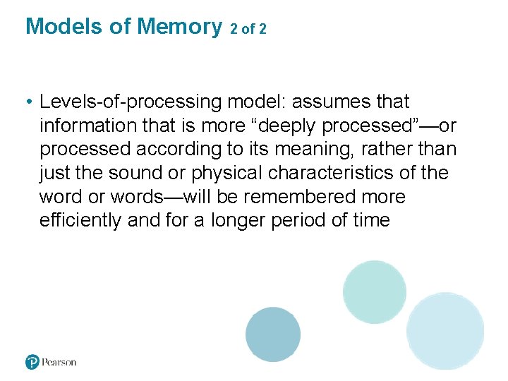 Models of Memory 2 of 2 • Levels-of-processing model: assumes that information that is