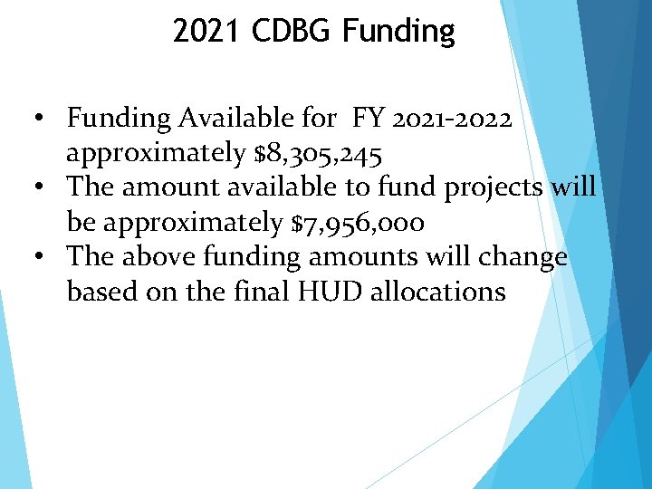 2021 CDBG Funding • Funding Available for FY 2021 -2022 approximately $8, 305, 245