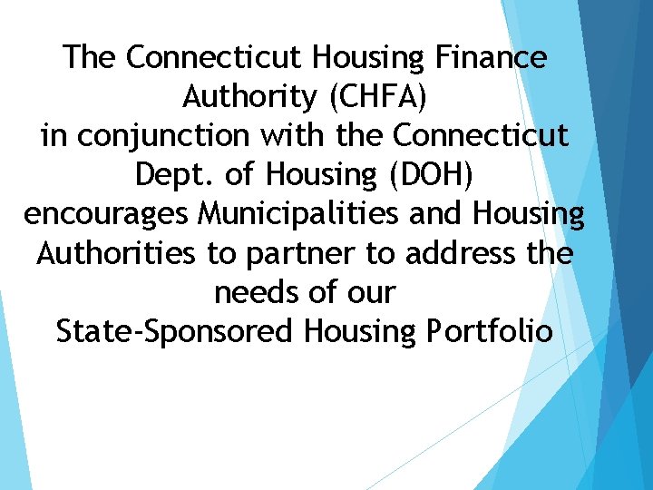 The Connecticut Housing Finance Authority (CHFA) in conjunction with the Connecticut Dept. of Housing