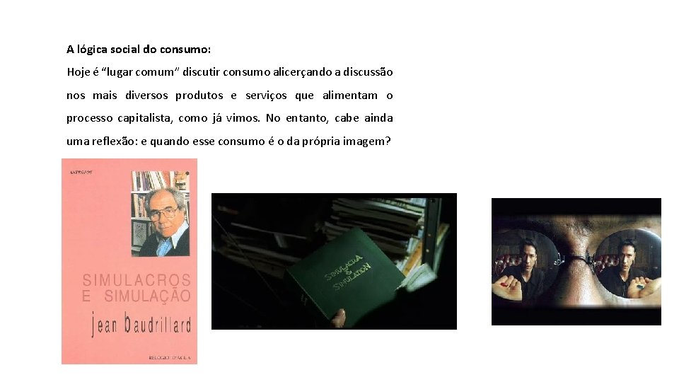 A lógica social do consumo: Hoje é “lugar comum” discutir consumo alicerçando a discussão