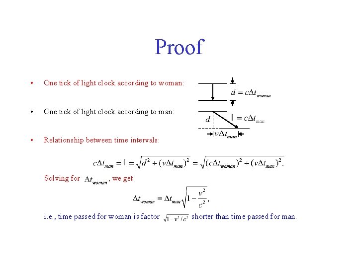 Proof • One tick of light clock according to woman: • One tick of