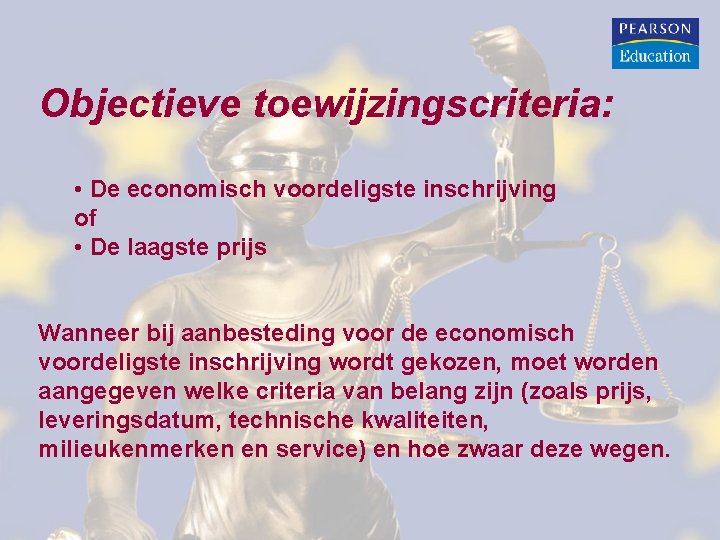 Objectieve toewijzingscriteria: • De economisch voordeligste inschrijving of • De laagste prijs Wanneer bij