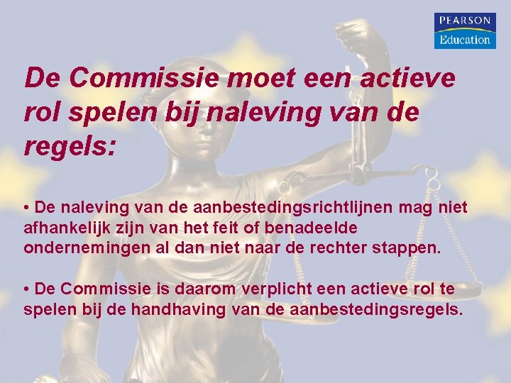 De Commissie moet een actieve rol spelen bij naleving van de regels: • De