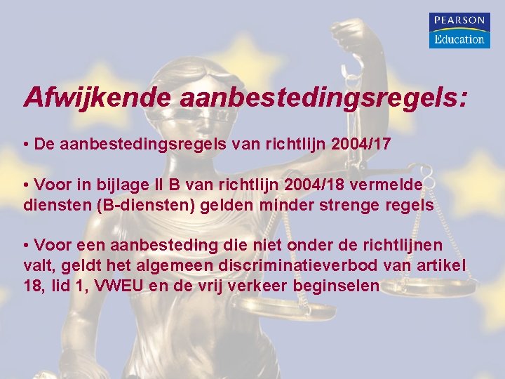 Afwijkende aanbestedingsregels: • De aanbestedingsregels van richtlijn 2004/17 • Voor in bijlage II B