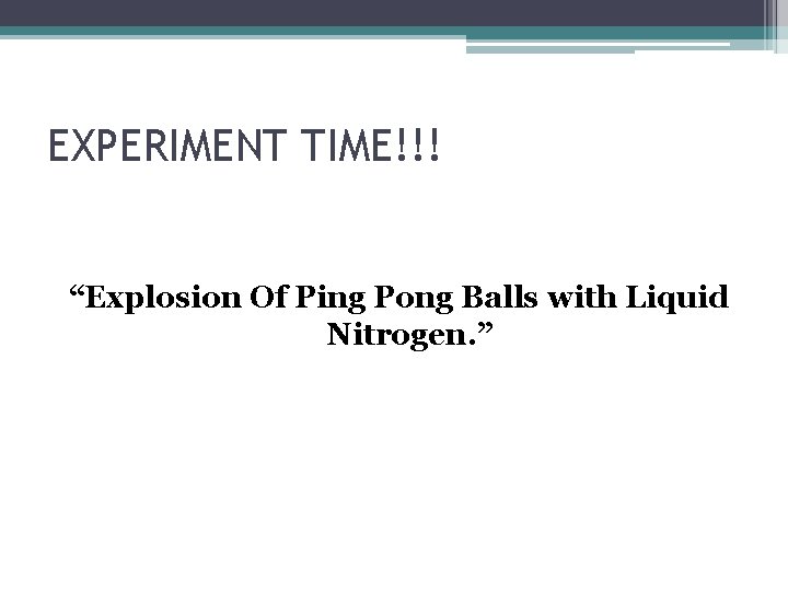 EXPERIMENT TIME!!! “Explosion Of Ping Pong Balls with Liquid Nitrogen. ” 