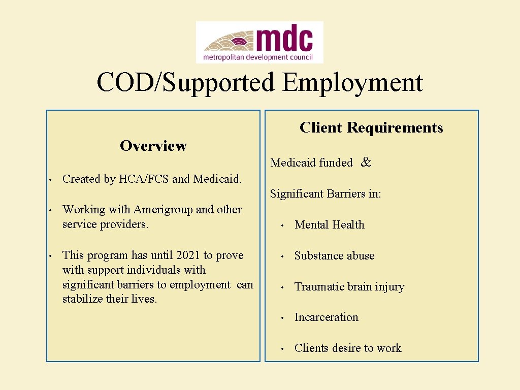 COD/Supported Employment Client Requirements Overview • Medicaid funded & Created by HCA/FCS and Medicaid.