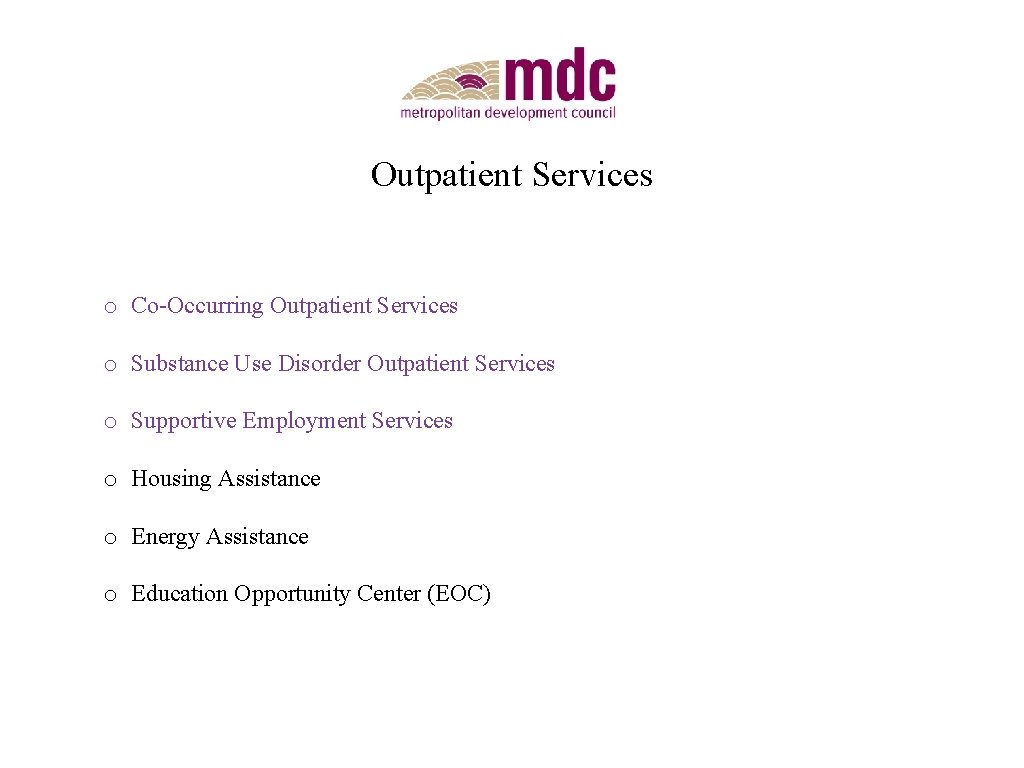 Outpatient Services o Co-Occurring Outpatient Services o Substance Use Disorder Outpatient Services o Supportive