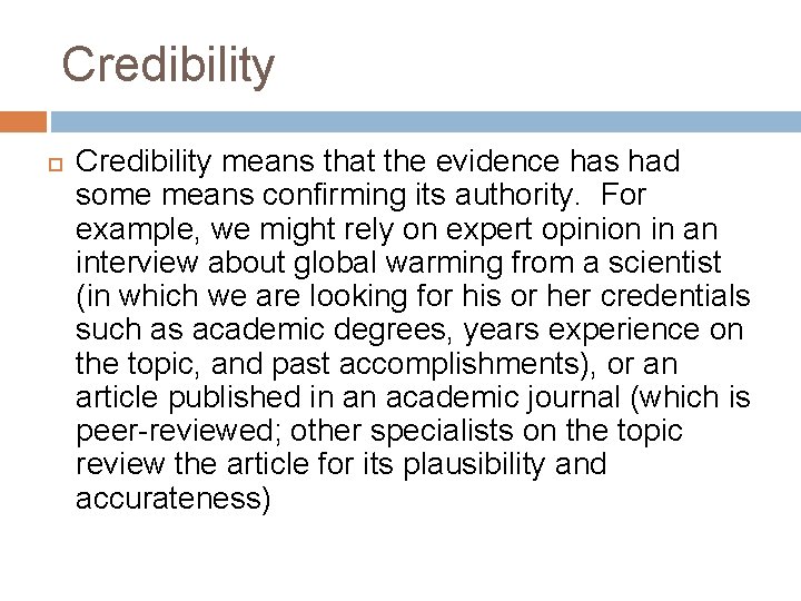 Credibility means that the evidence has had some means confirming its authority. For example,