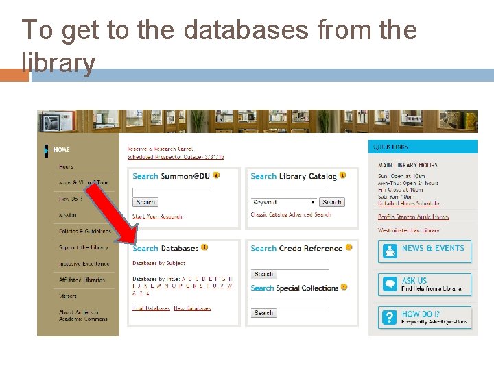 To get to the databases from the library 