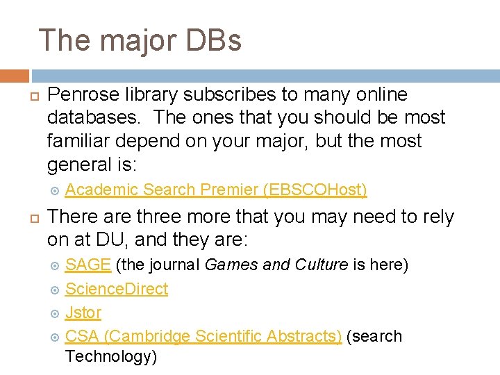 The major DBs Penrose library subscribes to many online databases. The ones that you