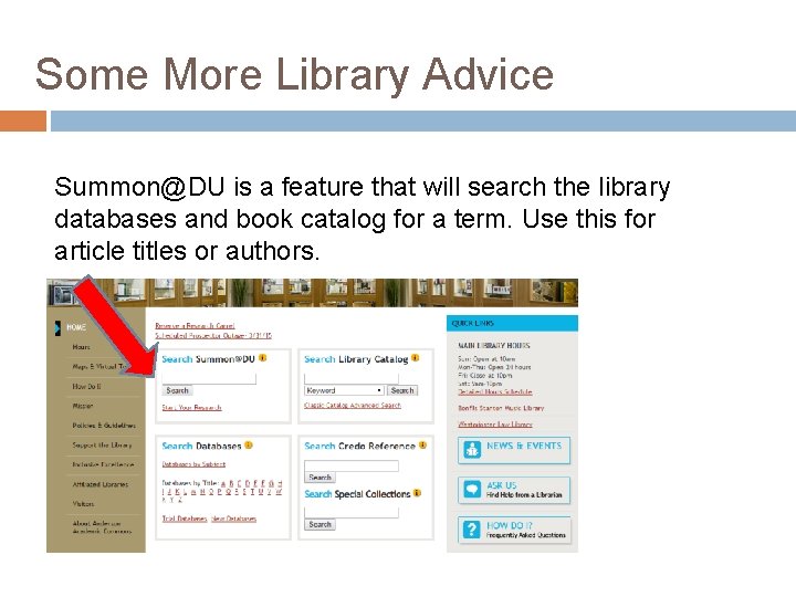 Some More Library Advice Summon@DU is a feature that will search the library databases