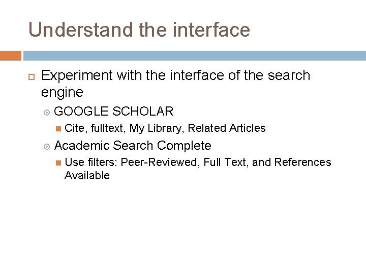 Understand the interface Experiment with the interface of the search engine GOOGLE SCHOLAR Cite,