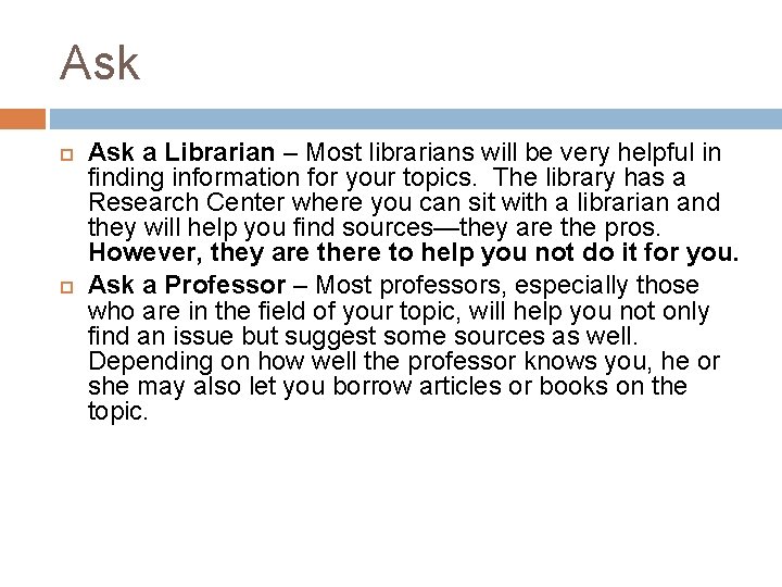 Ask a Librarian – Most librarians will be very helpful in finding information for