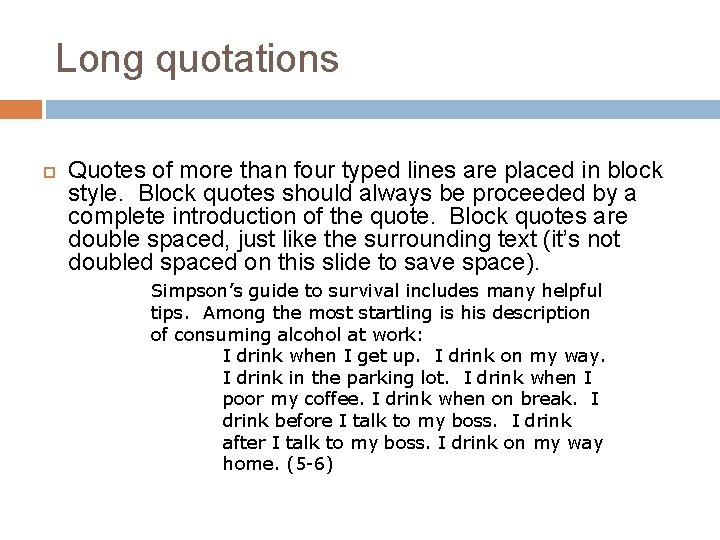 Long quotations Quotes of more than four typed lines are placed in block style.