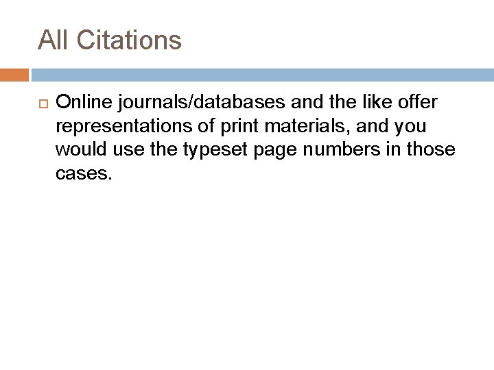 All Citations Online journals/databases and the like offer representations of print materials, and you