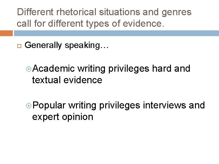 Different rhetorical situations and genres call for different types of evidence. Generally speaking… Academic