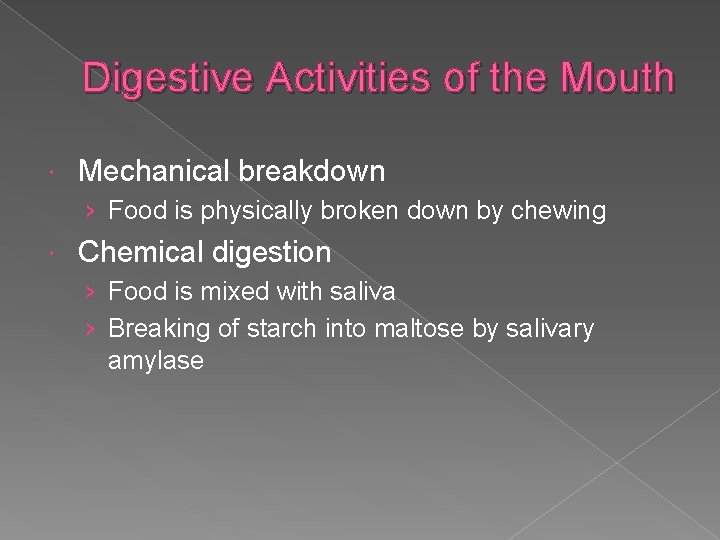 Digestive Activities of the Mouth Mechanical breakdown › Food is physically broken down by