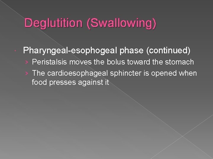 Deglutition (Swallowing) Pharyngeal-esophogeal phase (continued) › Peristalsis moves the bolus toward the stomach ›