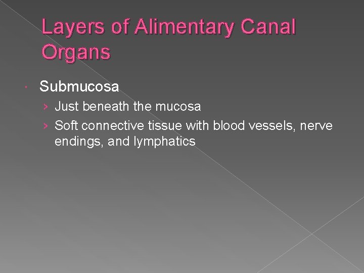 Layers of Alimentary Canal Organs Submucosa › Just beneath the mucosa › Soft connective