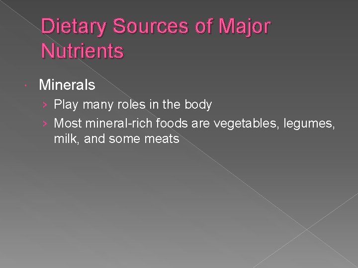 Dietary Sources of Major Nutrients Minerals › Play many roles in the body ›