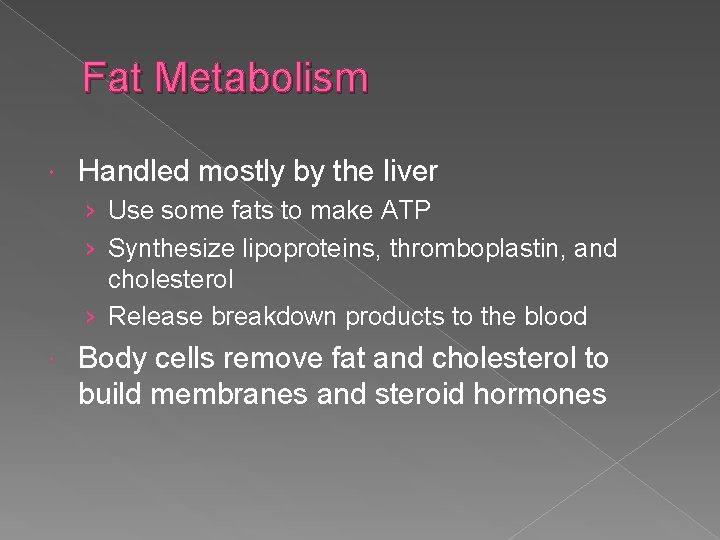 Fat Metabolism Handled mostly by the liver › Use some fats to make ATP