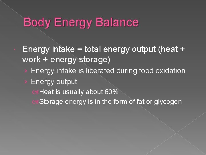 Body Energy Balance Energy intake = total energy output (heat + work + energy
