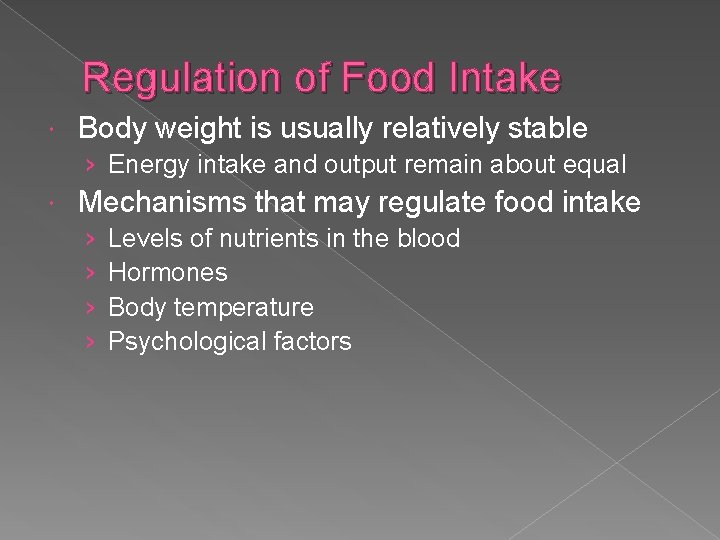 Regulation of Food Intake Body weight is usually relatively stable › Energy intake and