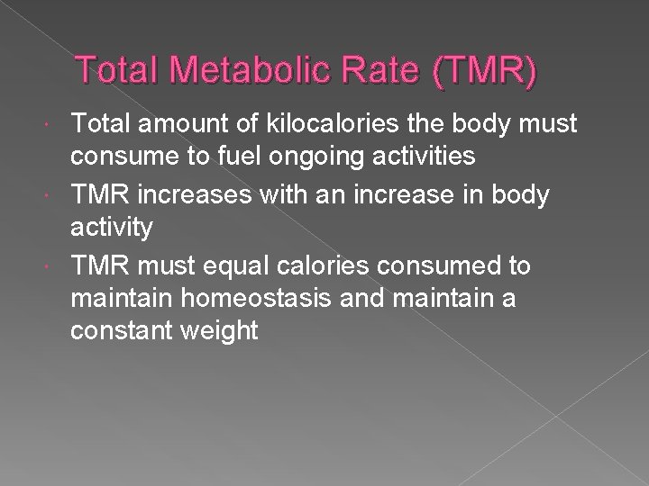 Total Metabolic Rate (TMR) Total amount of kilocalories the body must consume to fuel