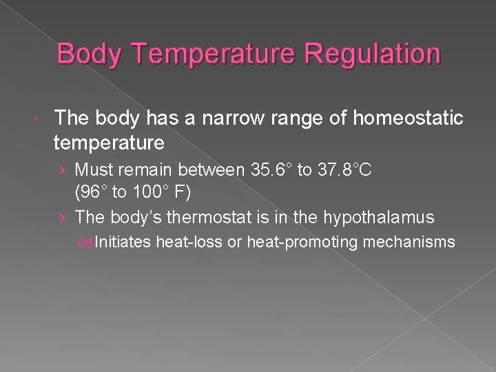 Body Temperature Regulation The body has a narrow range of homeostatic temperature › Must