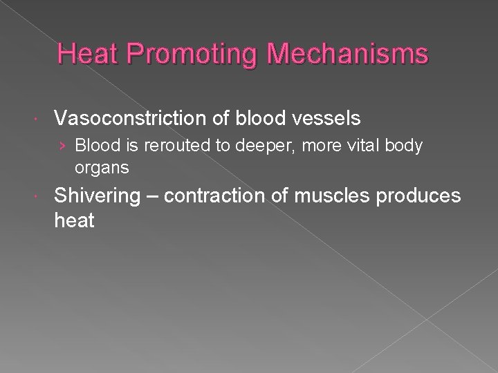 Heat Promoting Mechanisms Vasoconstriction of blood vessels › Blood is rerouted to deeper, more