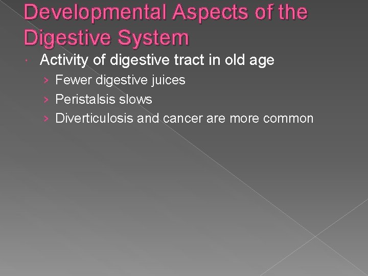 Developmental Aspects of the Digestive System Activity of digestive tract in old age ›