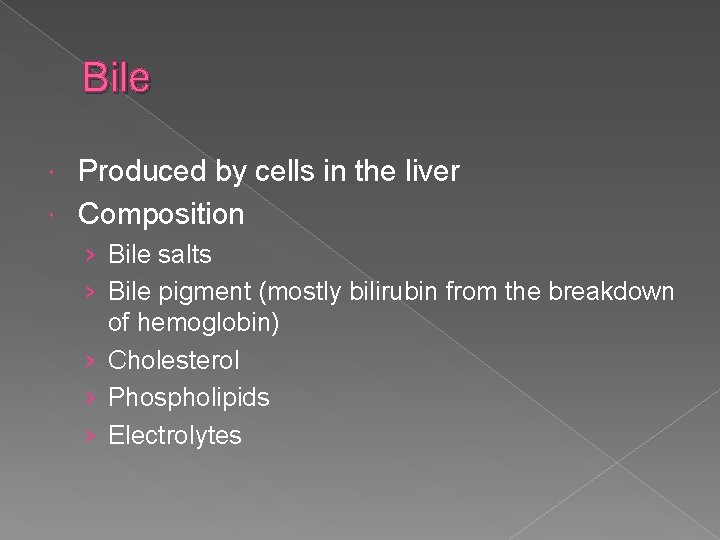 Bile Produced by cells in the liver Composition › Bile salts › Bile pigment