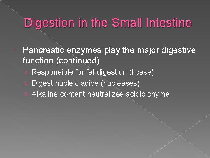 Digestion in the Small Intestine Pancreatic enzymes play the major digestive function (continued) ›