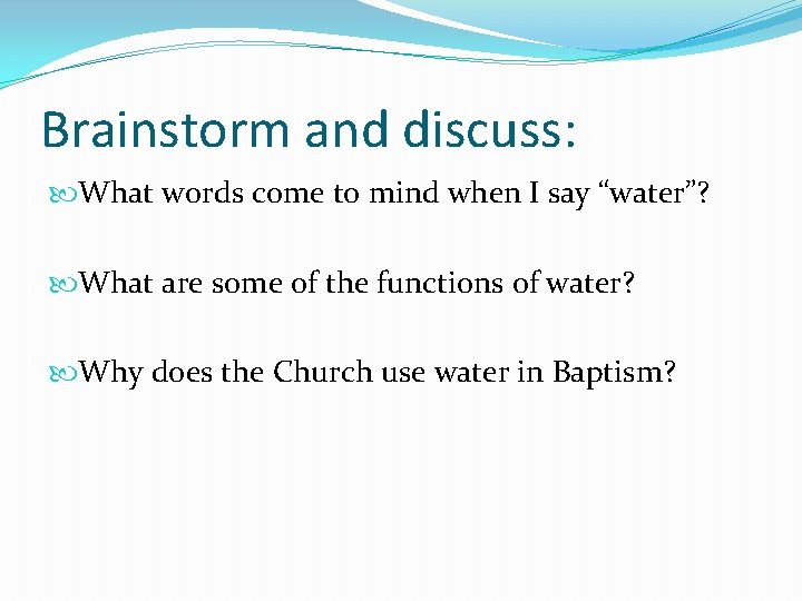 Brainstorm and discuss: What words come to mind when I say “water”? What are