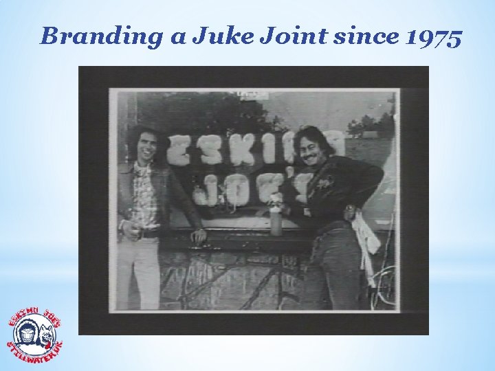 Branding a Juke Joint since 1975 