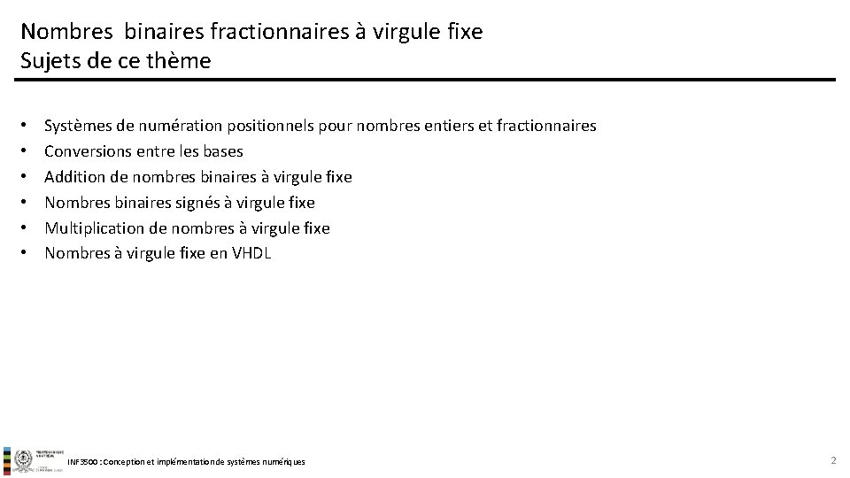 Nombres binaires fractionnaires à virgule fixe Sujets de ce thème • • • Systèmes