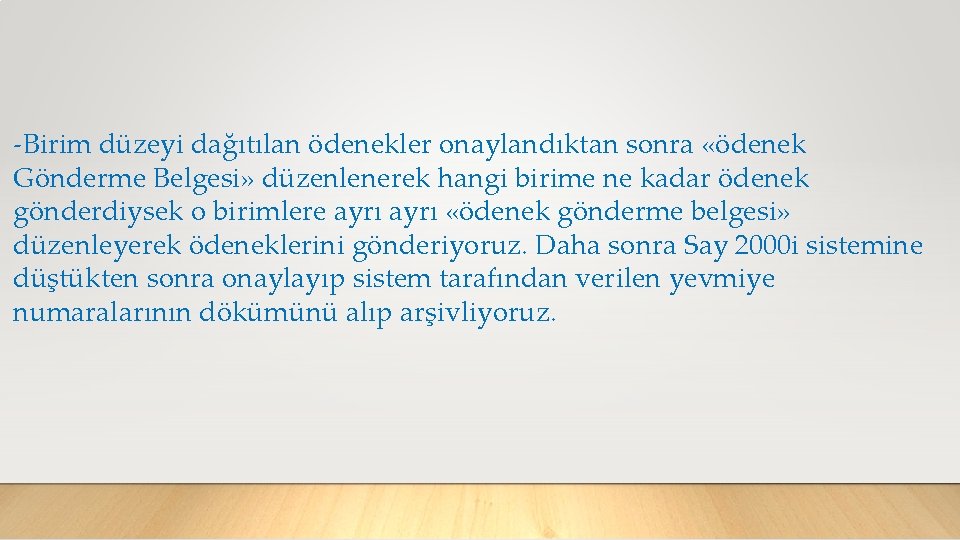 -Birim düzeyi dağıtılan ödenekler onaylandıktan sonra «ödenek Gönderme Belgesi» düzenlenerek hangi birime ne kadar