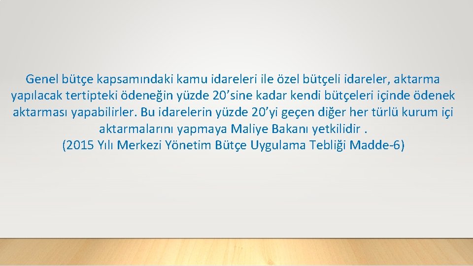 Genel bütçe kapsamındaki kamu idareleri ile özel bütçeli idareler, aktarma yapılacak tertipteki ödeneğin yüzde