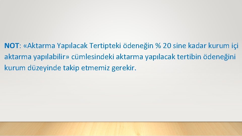 NOT: «Aktarma Yapılacak Tertipteki ödeneğin % 20 sine kadar kurum içi aktarma yapılabilir» cümlesindeki