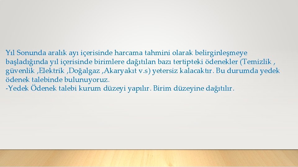 Yıl Sonunda aralık ayı içerisinde harcama tahmini olarak belirginleşmeye başladığında yıl içerisinde birimlere dağıtılan